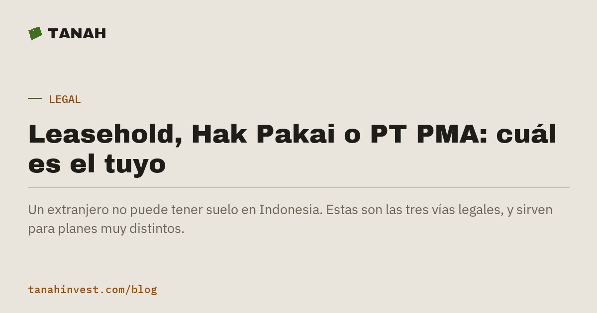 Leasehold, Hak Pakai o PT PMA: cuál es el tuyo